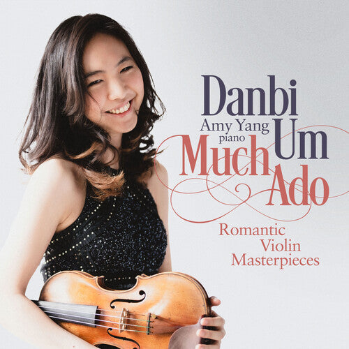 Danbi Um: Much Ado - Romantic Violin Masterpieces - Compact Disc