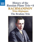 The Brahms Trio: History of the Russian Piano Trio, Vol. 6 - Rachmaninoff: Trios elegiaques - Compact Disc