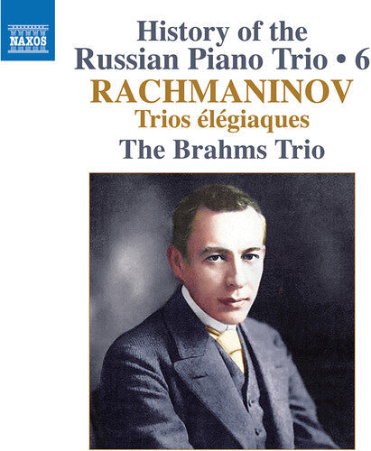 The Brahms Trio: History of the Russian Piano Trio, Vol. 6 - Rachmaninoff: Trios elegiaques - Compact Disc