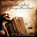 Ye Banished Privateers: Til The Sea Shall Give Up Her Dead - CD