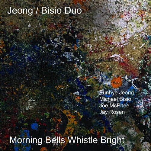 Jeong / Bisio Duo / McPhee, Joe / Rosen, Jay: Morning Bells Whistle Bright - CD