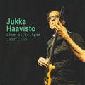 Jukka Haavisto: Live At Eclipse Jazz Club - CD