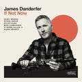 James Danderfer: If Not Now - CD