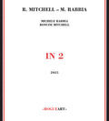 Mitchell, Roscoe / Rabbia, Michele: In 2 - CD