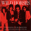 Wild Horses: Standing Our Ground: Complete Recordings 1978-1981 - CD