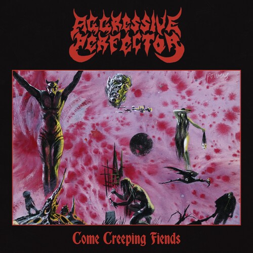 Aggressive Perfector: Come Creeping Fiends - CD
