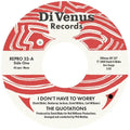 Quotations: Don't Have To Worry / I Wanna Thank You - 7-INCH SINGLE