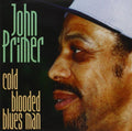John Primer: Cold Blooded Blues Man - Compact Disc