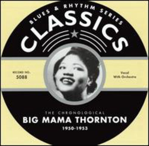 Big Mama Thornton: Big Mama Thornton Classics 1950-1953 - Compact Disc