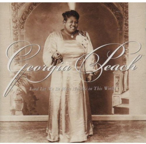 Georgia Peach: Lord Let Me Be More Humble in This World - Compact Disc