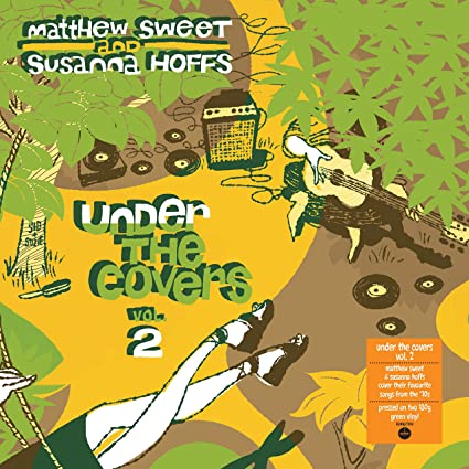Sweet, Matthew / Hoffs, Susanna: Under The Covers Vol 2 [Heavyweight Green Colored Vinyl] [ Vinyl ]